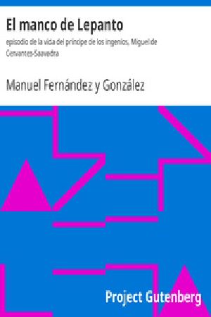 [Gutenberg 27900] • El manco de Lepanto / episodio de la vida del príncipe de los ingenios, Miguel de Cervantes-Saavedra